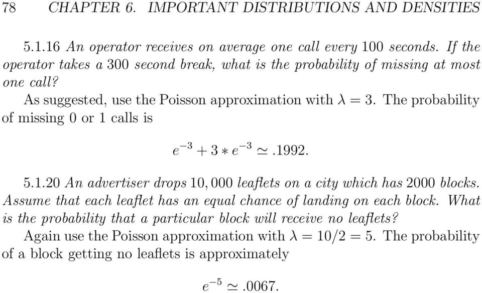 The probability of missing 0 1 calls is e 3 + 3 e 3.1992. 5.1.20 An advertiser drops, 000 leaflets on a city which has 2000 blocks.