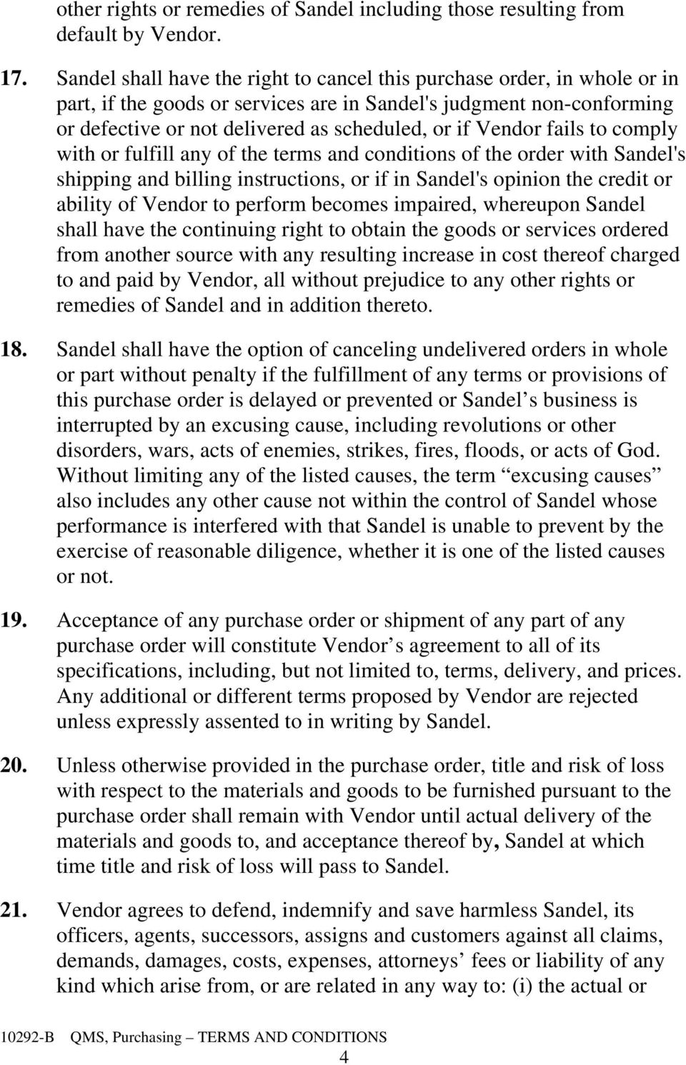 Vendor fails to comply with or fulfill any of the terms and conditions of the order with Sandel's shipping and billing instructions, or if in Sandel's opinion the credit or ability of Vendor to