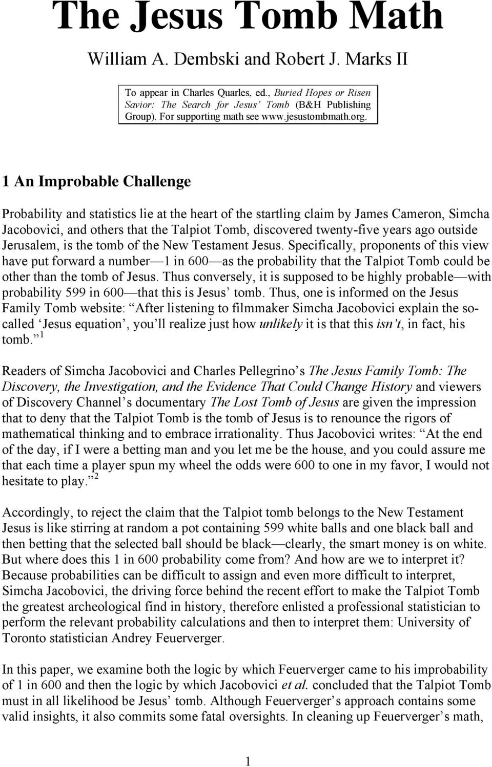 1 An Improbable Challenge Probability and statistics lie at the heart of the startling claim by James Cameron, Simcha Jacobovici, and others that the Talpiot Tomb, discovered twenty-five years ago