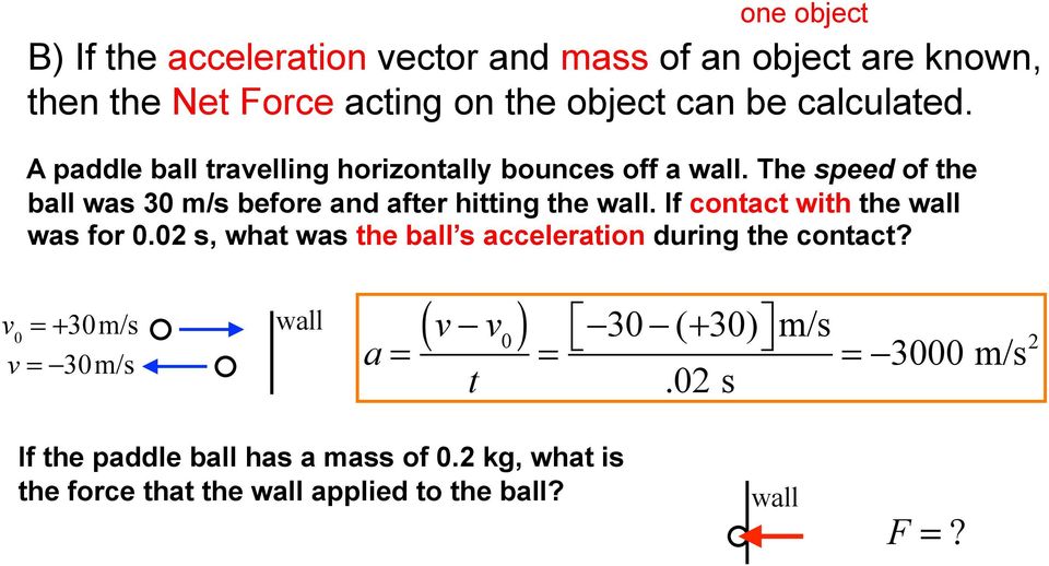 If contact with the wall was for 0.02 s, what was the ball s acceleration during the contact?