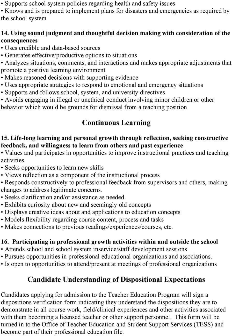 situations, comments, and interactions and makes appropriate adjustments that promote a positive learning environment Makes reasoned decisions with supporting evidence Uses appropriate strategies to