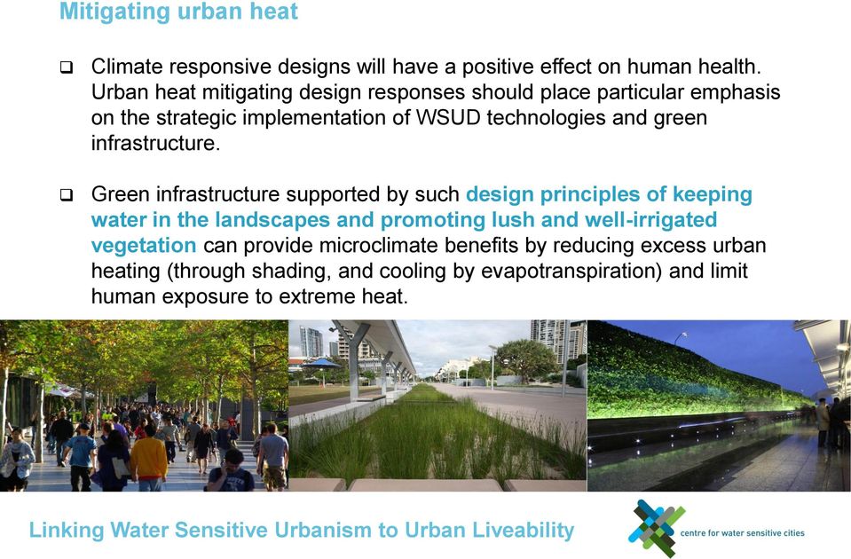 Green infrastructure supported by such design principles of keeping water in the landscapes and promoting lush and well-irrigated vegetation can