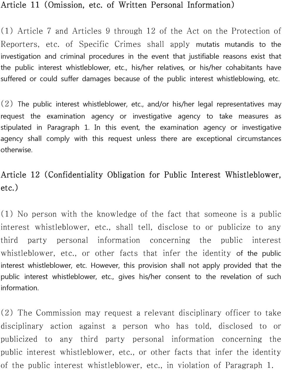 , his/her relatives, or his/her cohabitants have suffered or could suffer damages because of the public interest whistleblowing, etc. (2) The public interest whistleblower, etc.