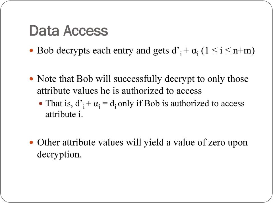 authorized to access That is, d i + α i = d i only if Bob is authorized to