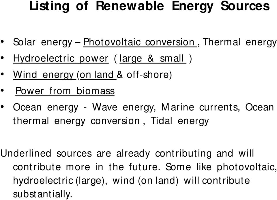 currents, Ocean thermal energy conversion, Tidal energy Underlined sources are already contributing and will