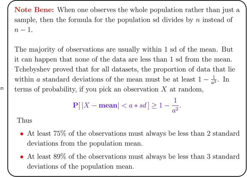 Tchebyshev proved that for all datasets, the proportion of data that lie within a standard deviations of the mean must be at least 1 1 a 2.