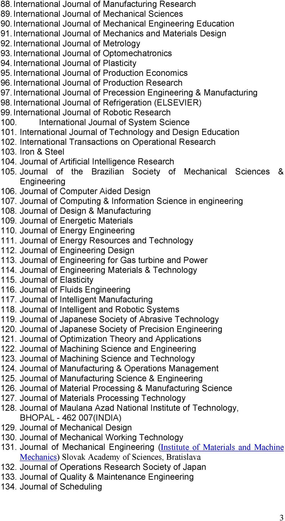 International Journal of Production Economics 96. International Journal of Production Research 97. International Journal of Precession Engineering & Manufacturing 98.