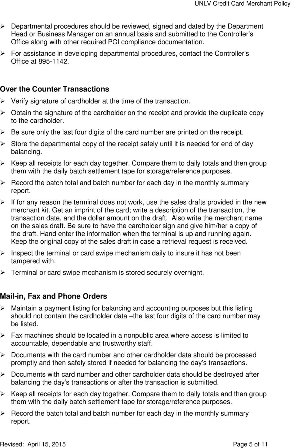 Over the Counter Transactions Verify signature of cardholder at the time of the transaction. Obtain the signature of the cardholder on the receipt and provide the duplicate copy to the cardholder.