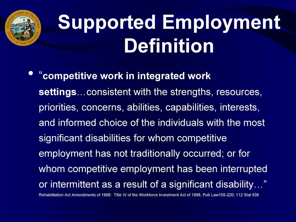 competitive employment has not traditionally occurred; or for whom competitive employment has been interrupted or intermittent as a