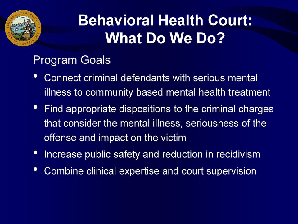 treatment Find appropriate dispositions to the criminal charges that consider the mental illness,