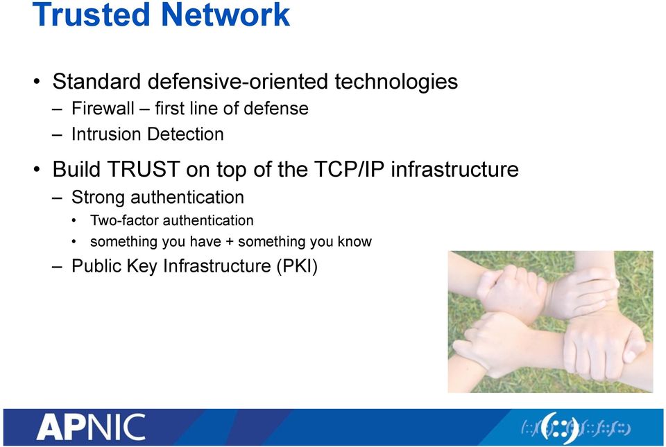TCP/IP infrastructure Strong authentication Two-factor