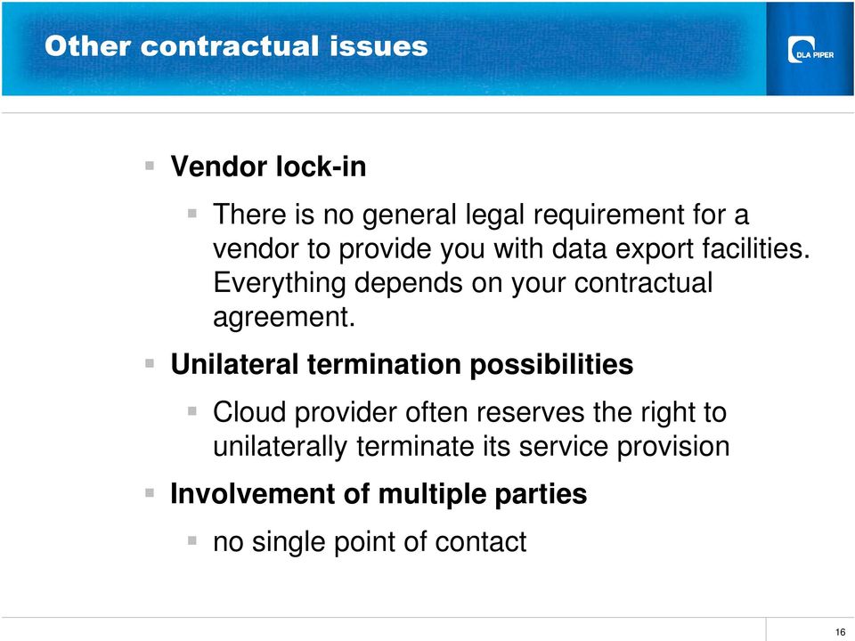 Unilateral termination possibilities Cloud provider often reserves the right to unilaterally