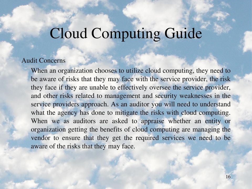 As an auditor you will need to understand what the agency has done to mitigate the risks with cloud computing.