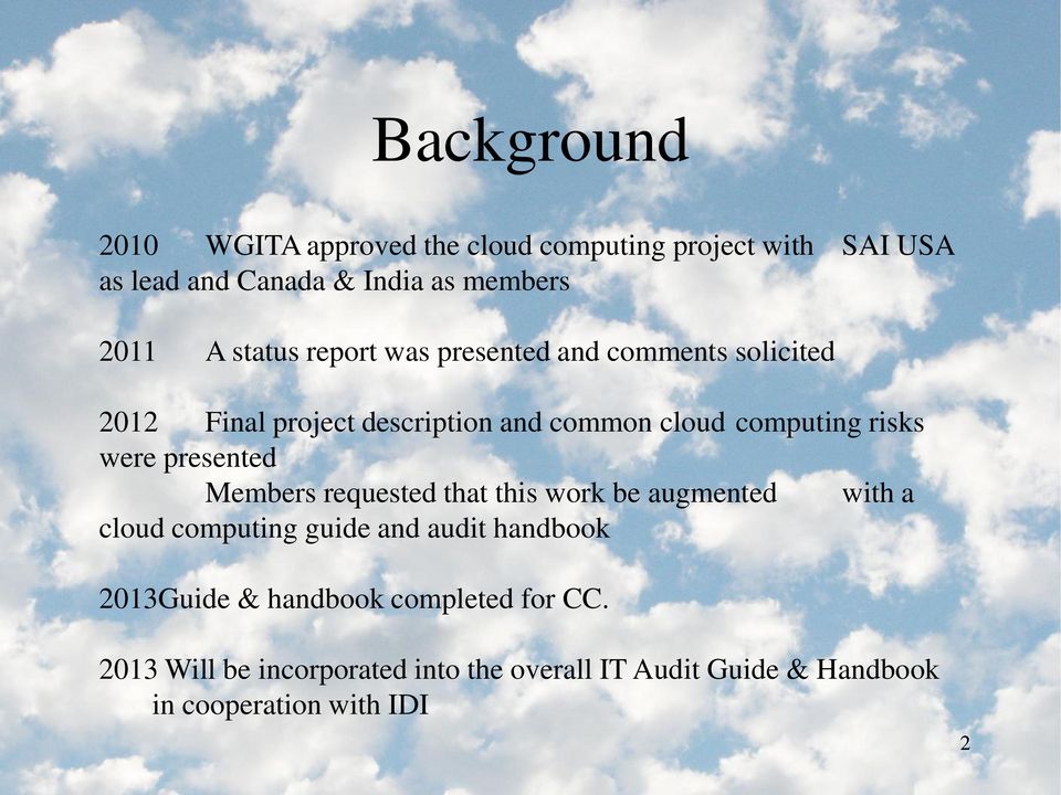 were presented Members requested that this work be augmented with a cloud computing guide and audit handbook 2013Guide