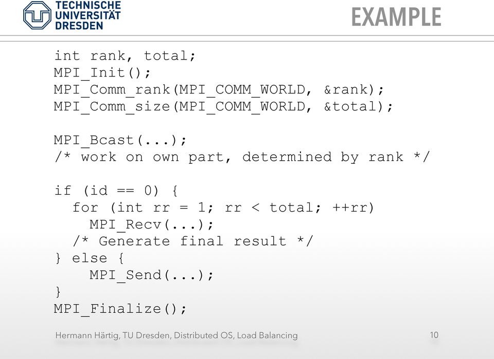 ..); /* work on own part, determined by rank */ if (id == 0) { for (int rr =