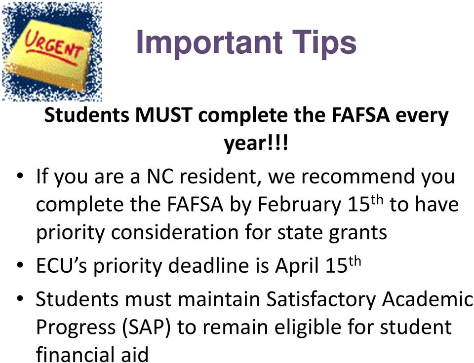 to have priority consideration for state grants ECU s priority deadline is April 15
