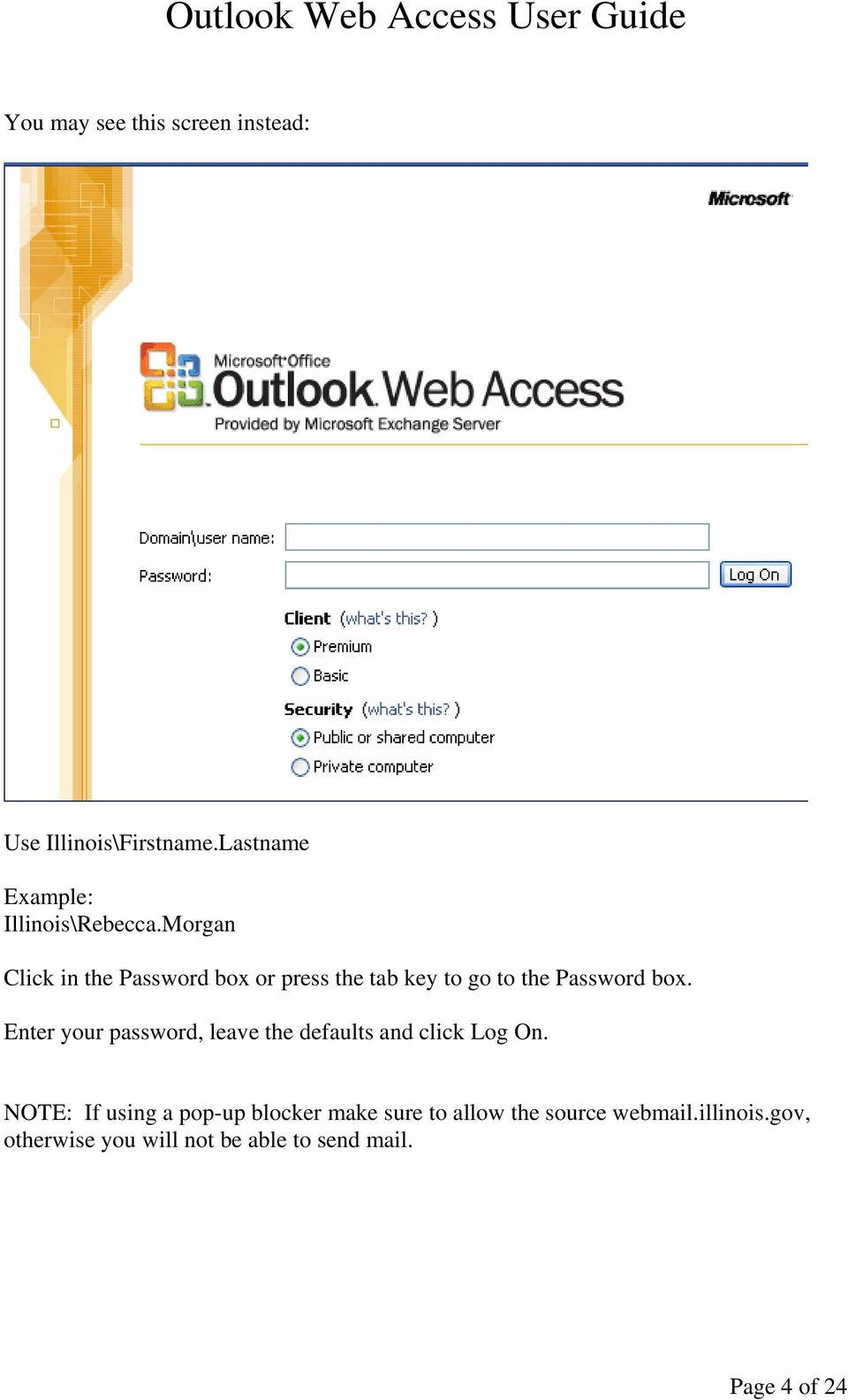 Enter your password, leave the defaults and click Log On.