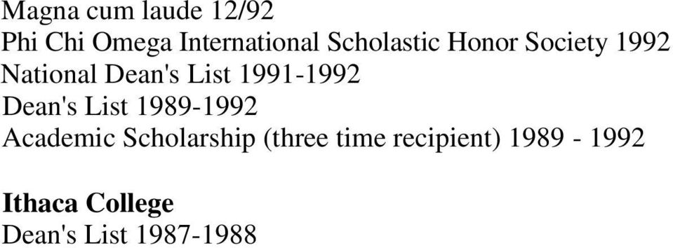 1991-1992 Dean's List 1989-1992 Academic Scholarship
