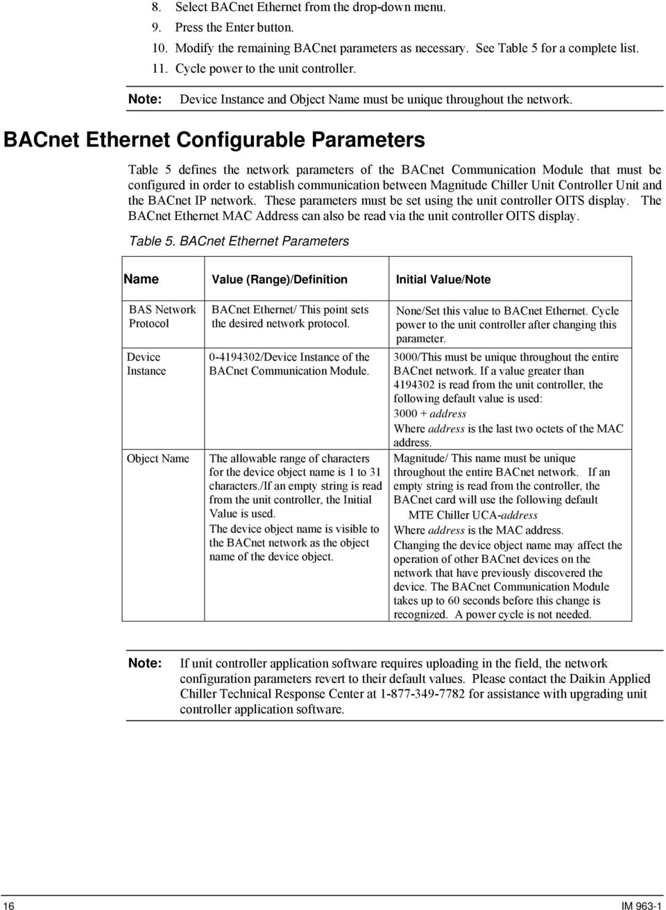 BACnet Ethernet Configurable Parameters Table 5 defines the network parameters of the BACnet Communication Module that must be configured in order to establish communication between Magnitude Chiller