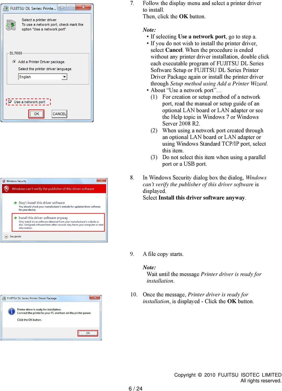 When the procedure is ended without any printer driver installation, double click each executable program of FUJITSU DL Series Software Setup or FUJITSU DL Series Printer Driver Package again or