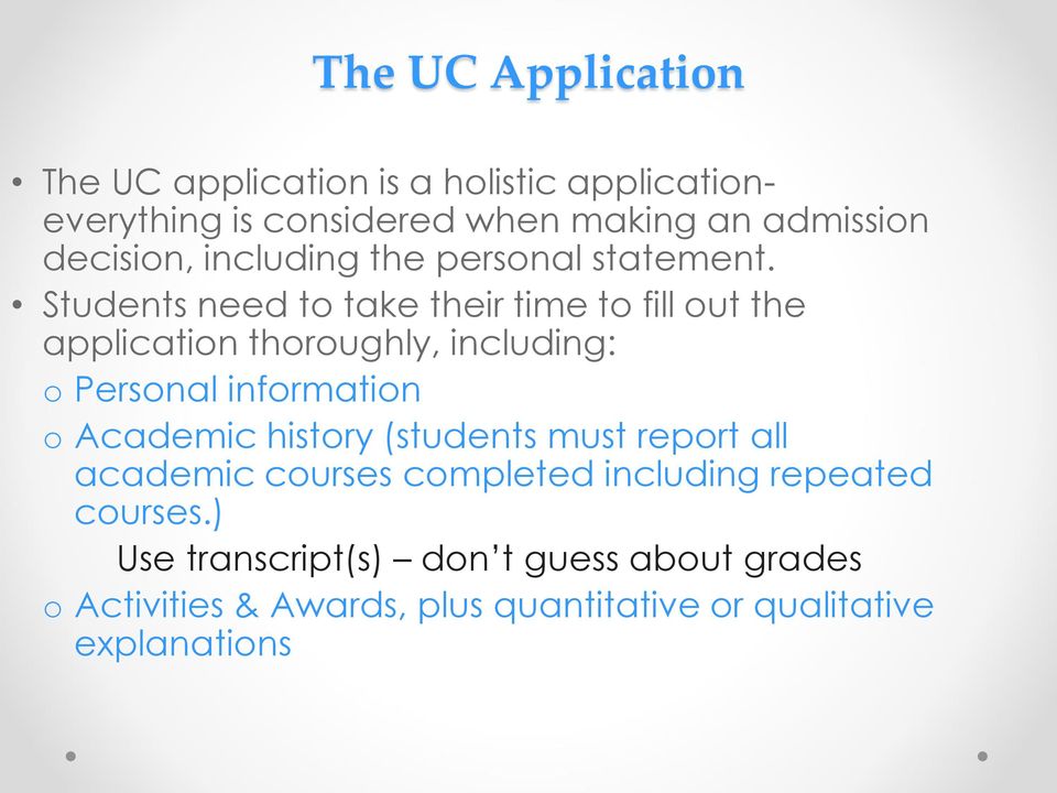 Students need to take their time to fill out the application thoroughly, including: o Personal information o Academic