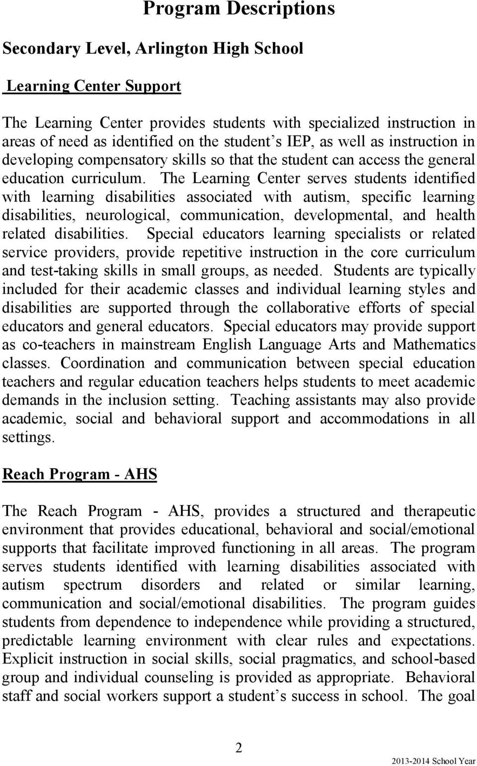 The Learning Center serves students identified with learning disabilities associated with autism, specific learning disabilities, neurological, communication, developmental, and health related