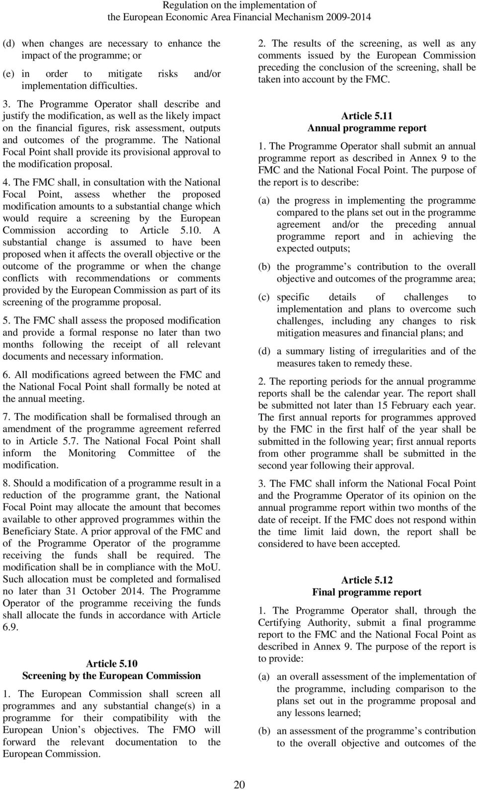 The National Focal Point shall provide its provisional approval to the modification proposal. 4.