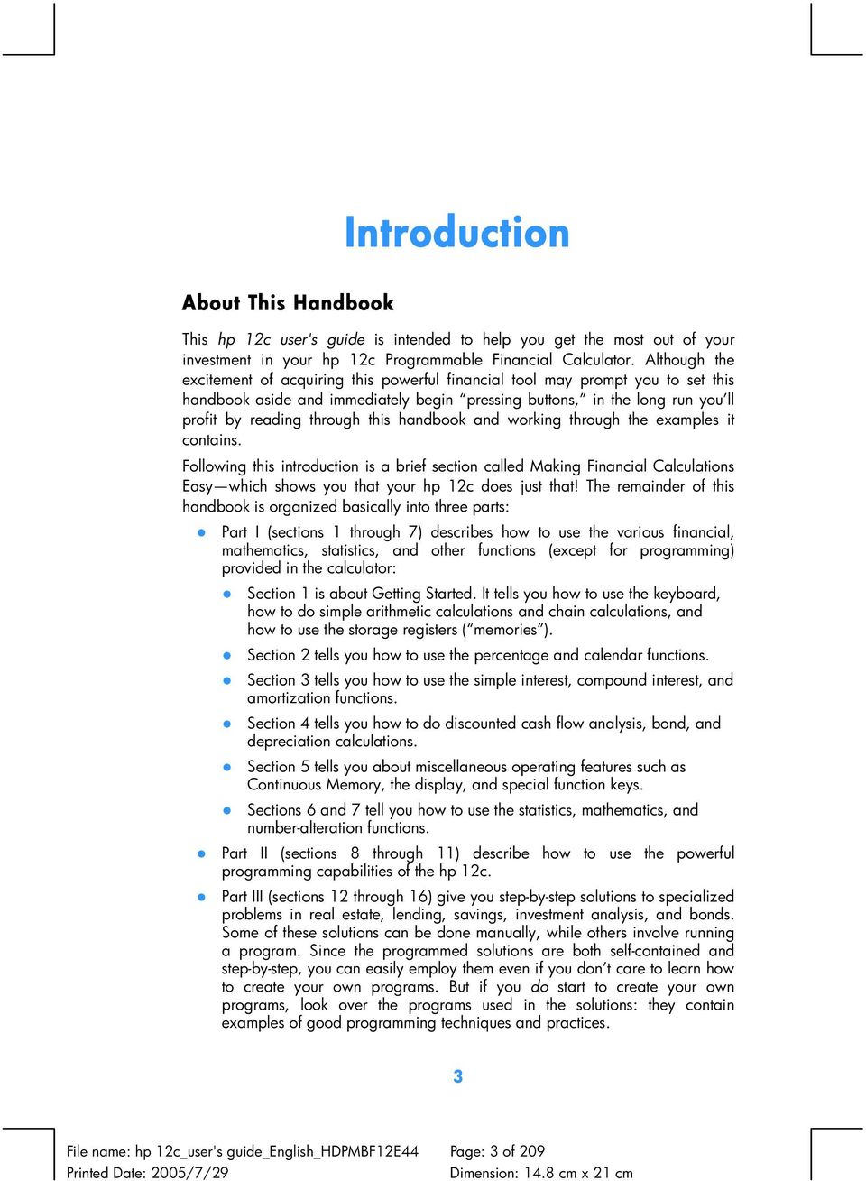 this handbook and working through the examples it contains. Following this introduction is a brief section called Making Financial Calculations Easy which shows you that your hp 12c does just that!