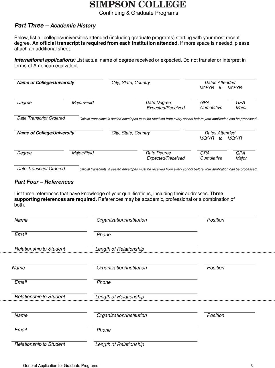 International applications: List actual name of degree received or expected. Do not transfer or interpret in terms of American equivalent.