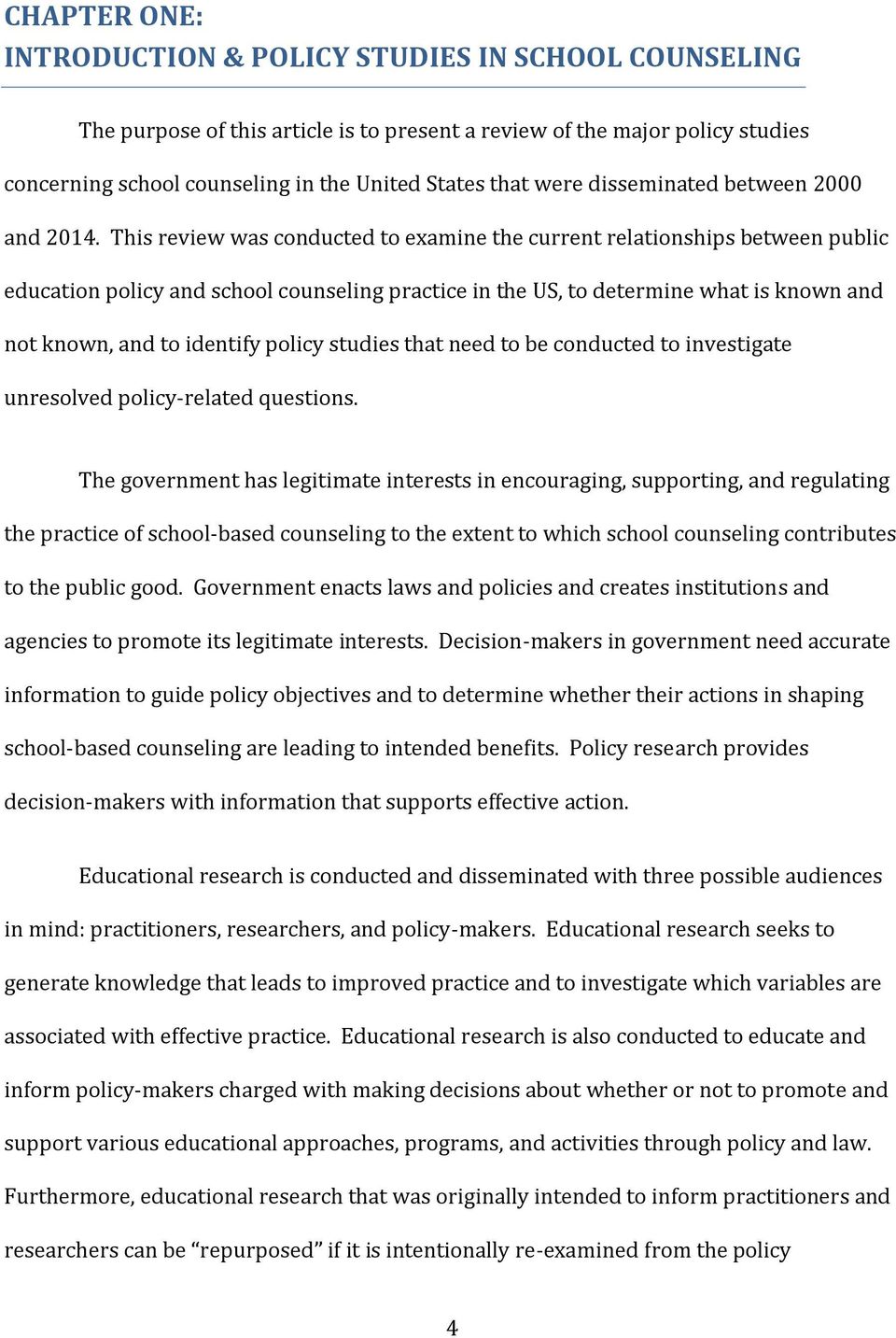 This review was conducted to examine the current relationships between public education policy and school counseling practice in the US, to determine what is known and not known, and to identify