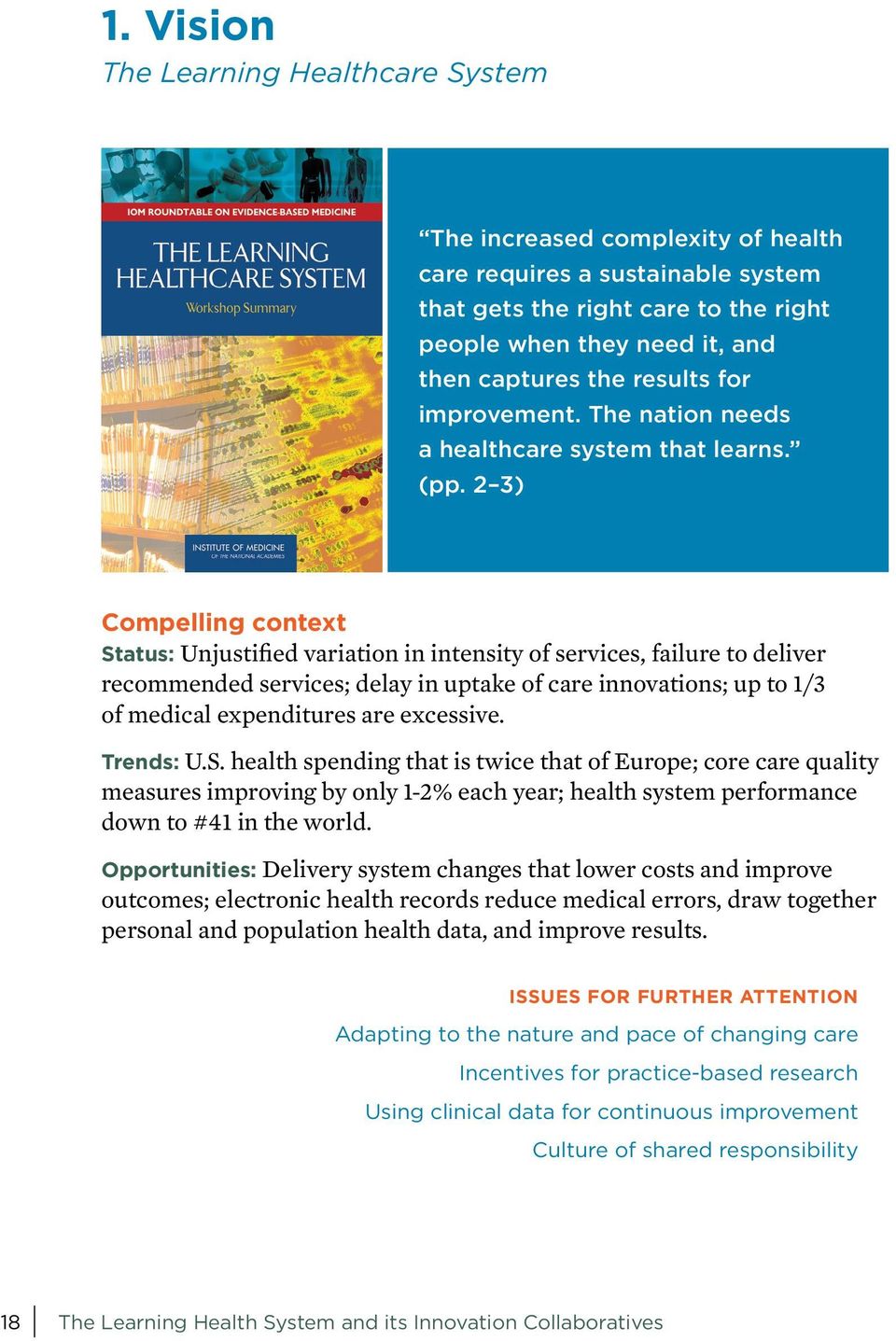 2 3) Compelling context Status: Unjustified variation in intensity of services, failure to deliver recommended services; delay in uptake of care innovations; up to 1/3 of medical expenditures are