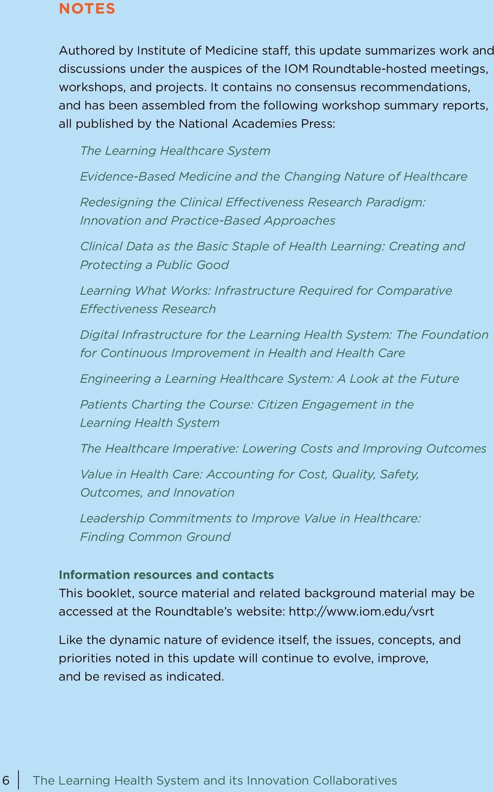 Evidence-Based Medicine and the Changing Nature of Healthcare Redesigning the Clinical Effectiveness Research Paradigm: Innovation and Practice-Based Approaches Clinical Data as the Basic Staple of