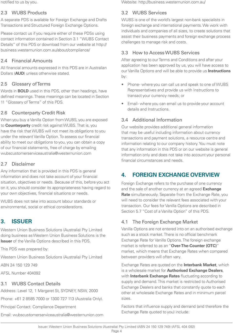 com.au/about/compliance/ 2.4 Financial Amounts All financial amounts expressed in this PDS are in Australian Dollars (AUD) unless otherwise stated. 2.5 Glossary of Terms Words in BOLD used in this PDS, other than headings, have defined meanings.