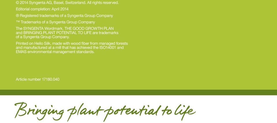 The SYNGENTA Wordmark, THE GOOD GROWTH PLAN and BRINGING PLANT POTENTIAL TO LIFE are trademarks of a Syngenta Group Company.