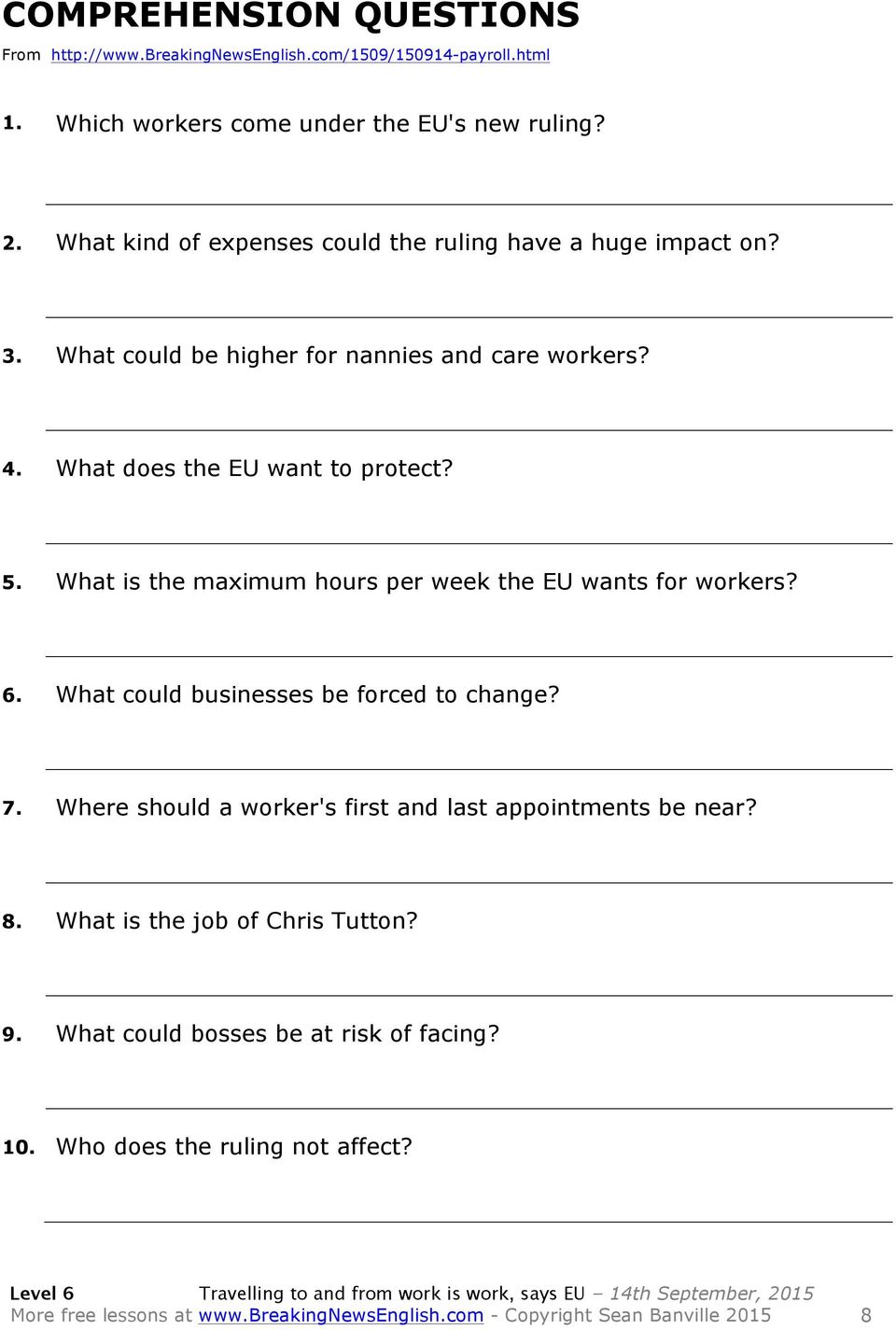 What is the maximum hours per week the EU wants for workers? 6. What could businesses be forced to change? 7.