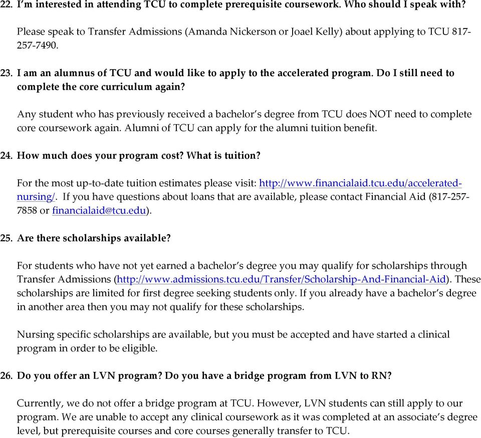 Do I still need to complete the core curriculum again? Any student who has previously received a bachelor s degree from TCU does NOT need to complete core coursework again.