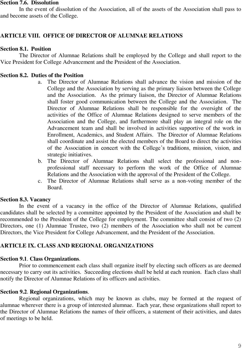 Position The Director of Alumnae Relations shall be employed by the College and shall report to the Vice President for College Advancement and the President of the Association. Section 8.2.