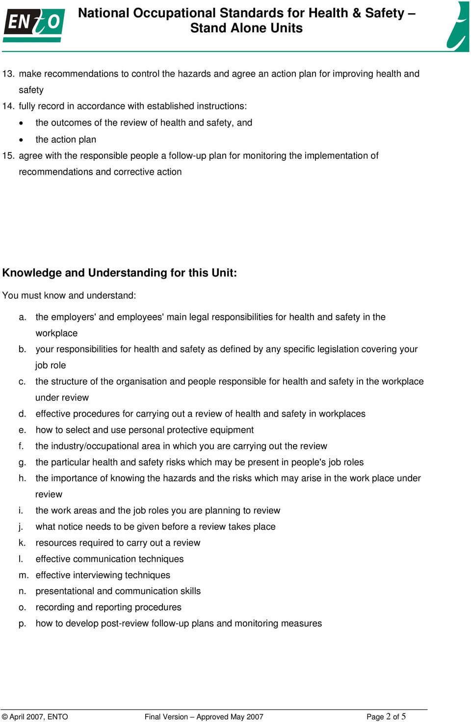 agree with the responsible people a follow-up plan for monitoring the implementation of recommendations and corrective action Knowledge and Understanding for this Unit: You must know and understand: