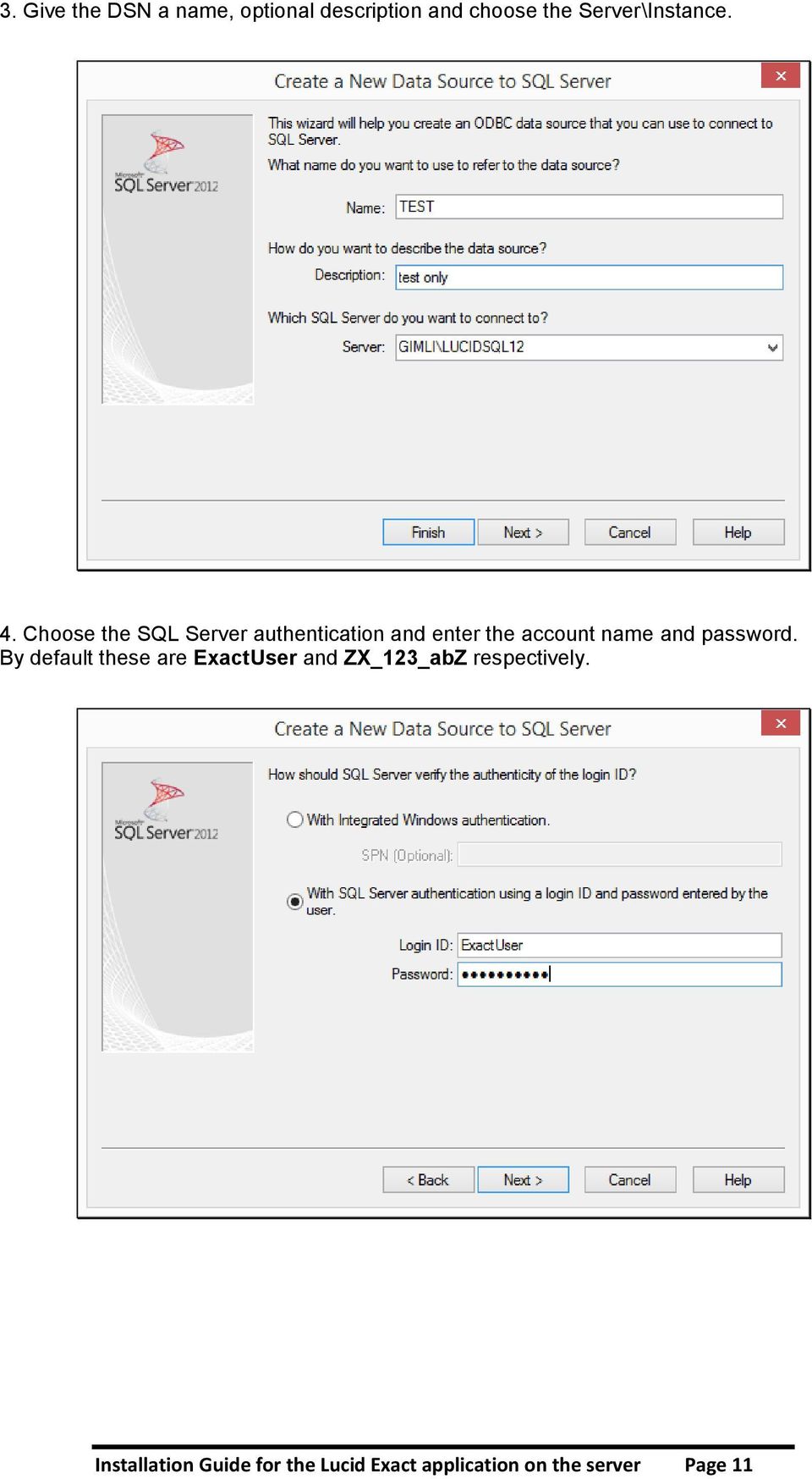 Choose the SQL Server authentication and enter the account name and