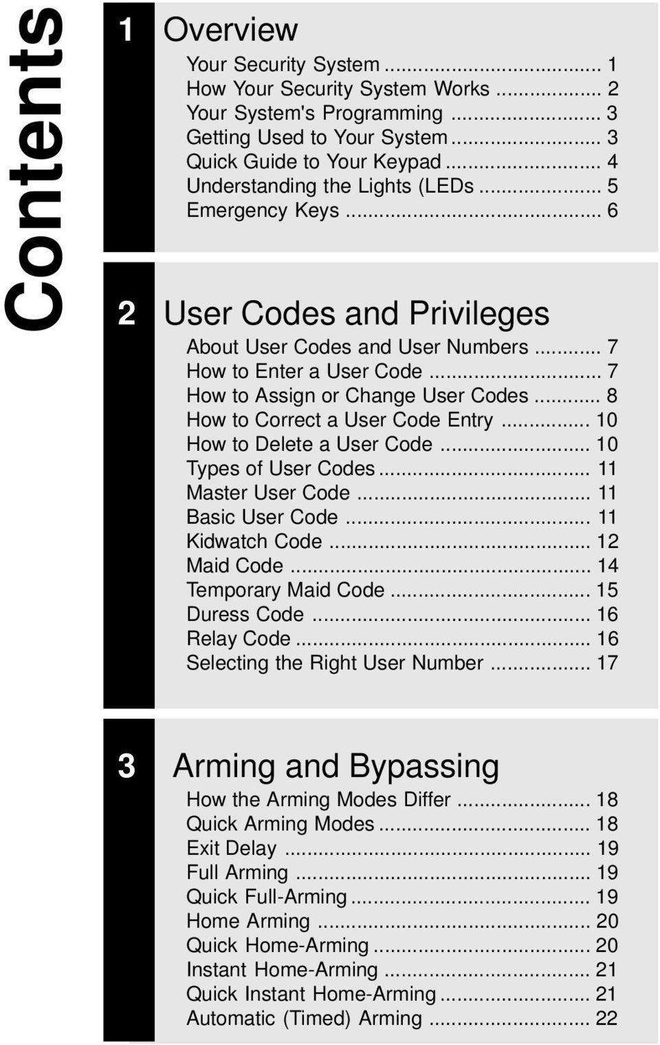 .. 8 How to Correct a User Code Entry... 10 How to Delete a User Code... 10 Types of User Codes... 11 Master User Code... 11 Basic User Code... 11 Kidwatch Code... 12 Maid Code.
