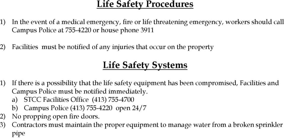 life safety equipment has been compromised, Facilities and Campus Police must be notified immediately.