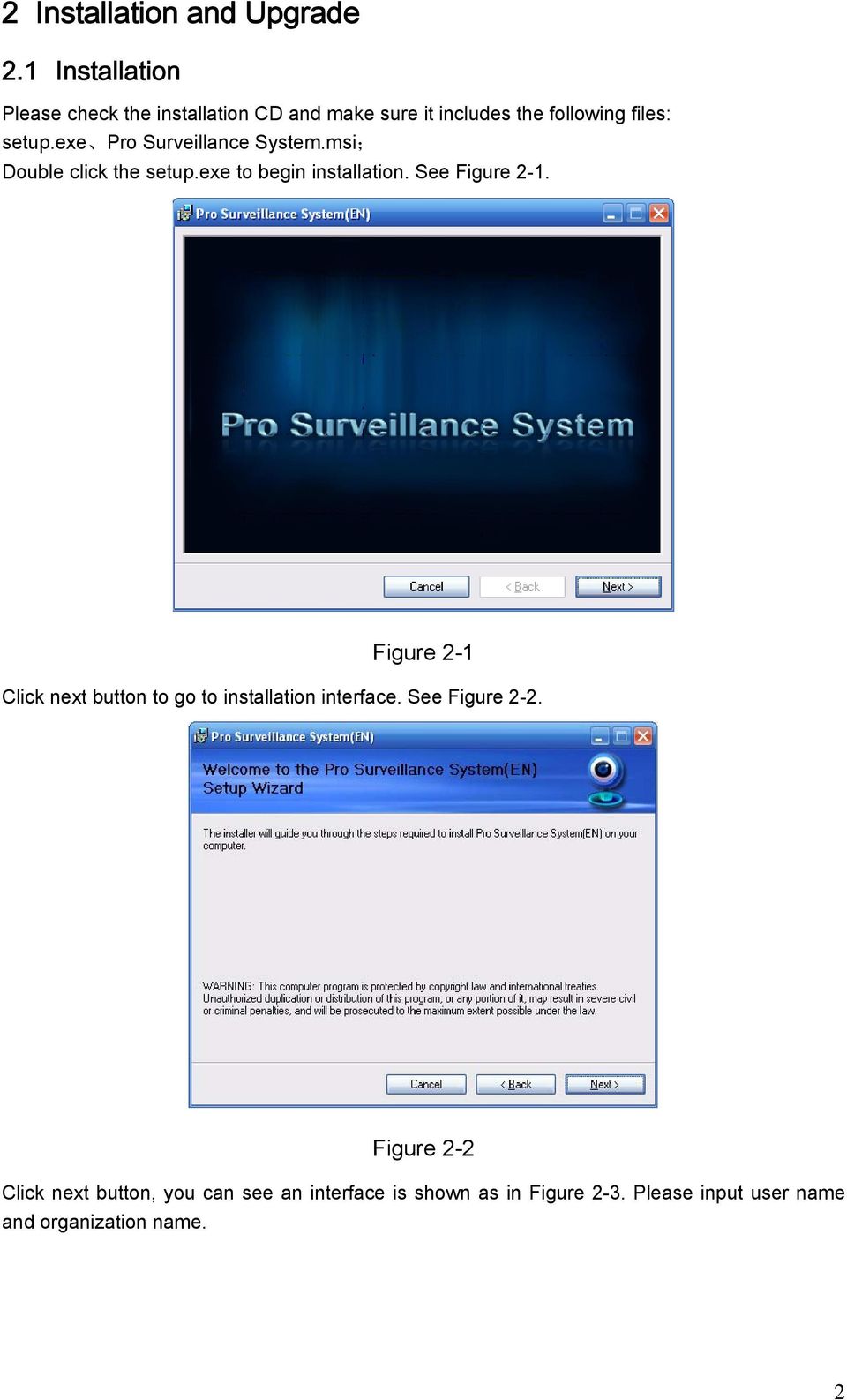 exe Pro Surveillance System.msi; Double click the setup.exe to begin installation. See Figure 2-1.