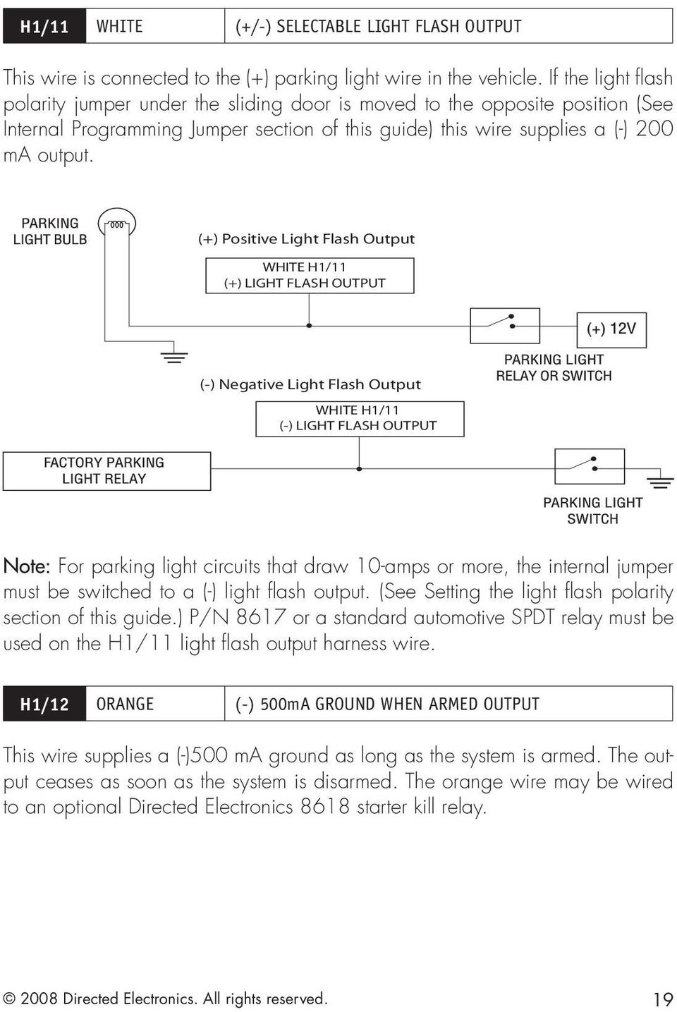 (+) Positive Light Flash Output WHITE H1/11 (+) LIGHT FLASH OUTPUT (-) Negative Light Flash Output WHITE H1/11 (-) LIGHT FLASH OUTPUT Note: For parking light circuits that draw 10-amps or more, the