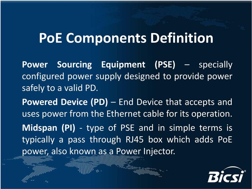 Powered Device (PD) End Device that accepts and uses power from the Ethernet cable for its