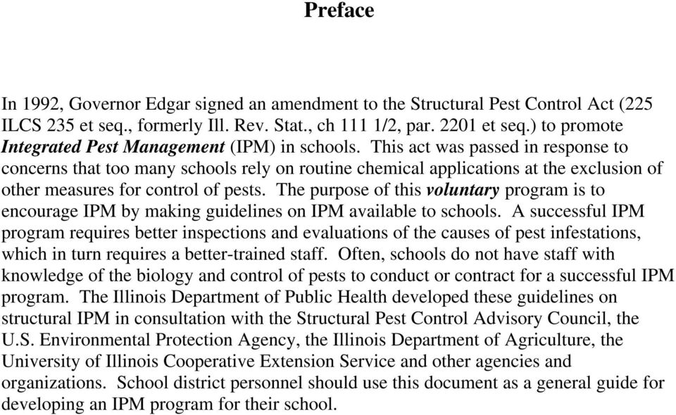 This act was passed in response to concerns that too many schools rely on routine chemical applications at the exclusion of other measures for control of pests.