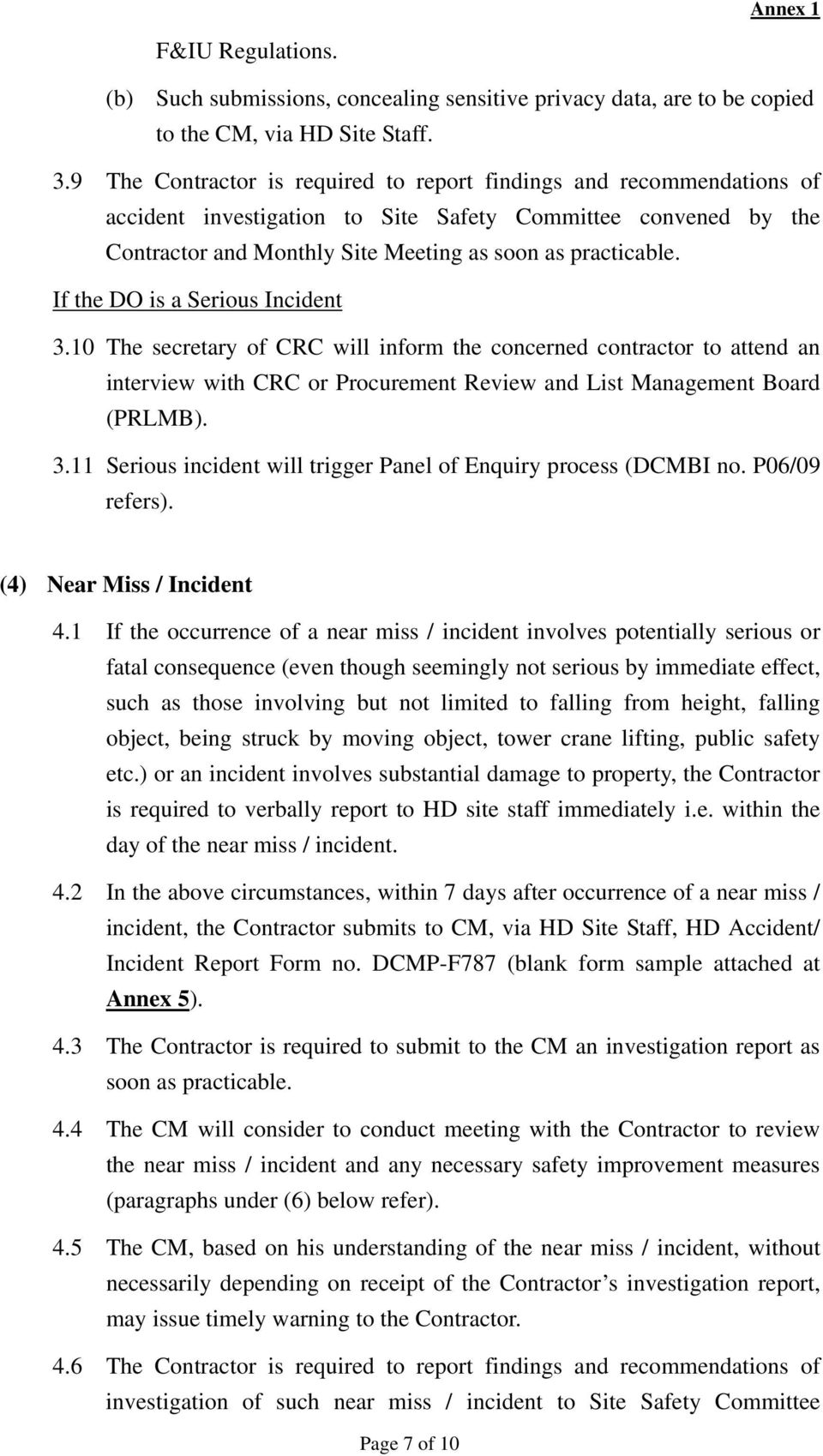 If the DO is a Serious Incident 3.10 The secretary of CRC will inform the concerned contractor to attend an interview with CRC or Procurement Review and List Management Board (PRLMB). 3.11 Serious incident will trigger Panel of Enquiry process (DCMBI no.