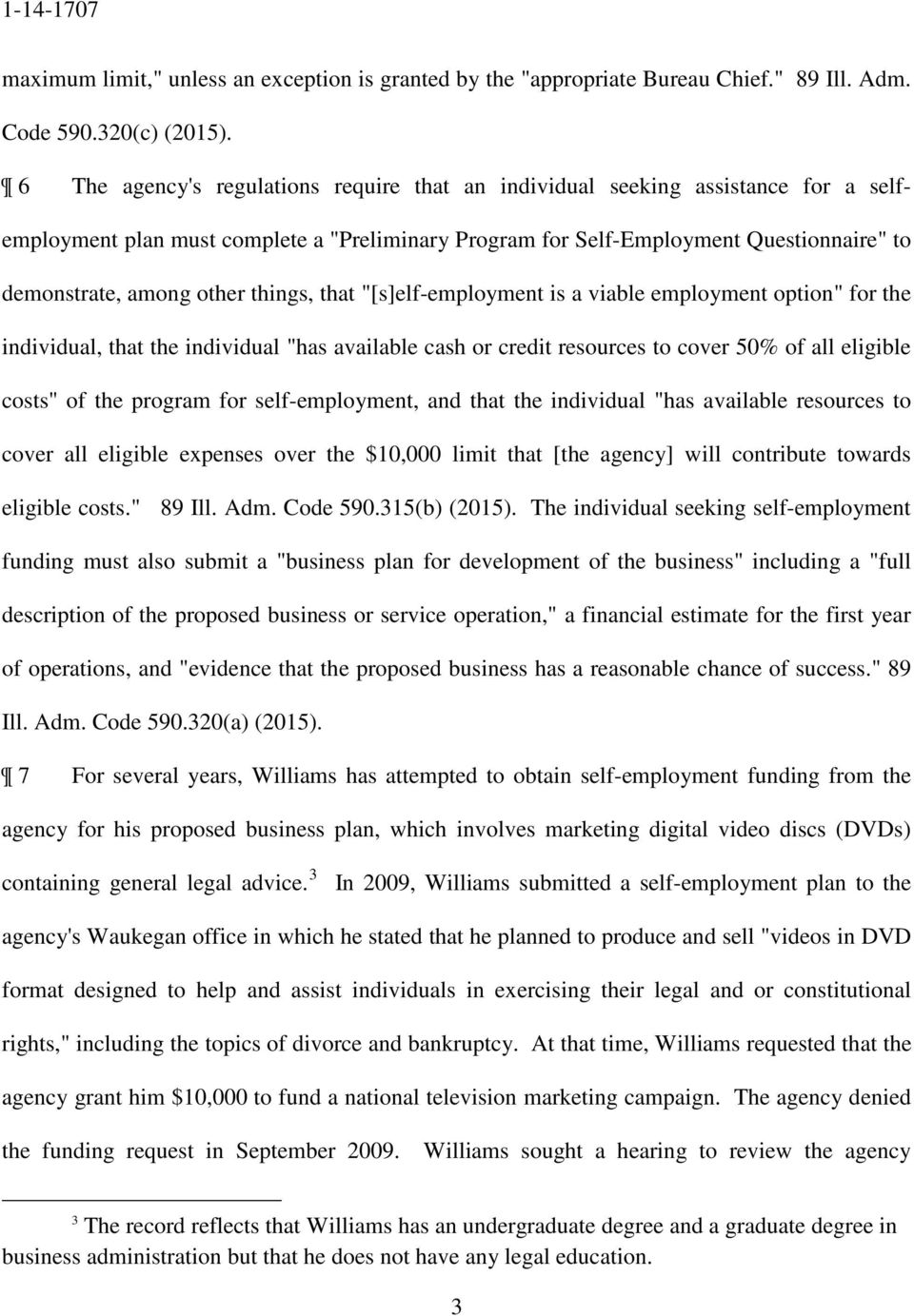 things, that "[s]elf-employment is a viable employment option" for the individual, that the individual "has available cash or credit resources to cover 50% of all eligible costs" of the program for