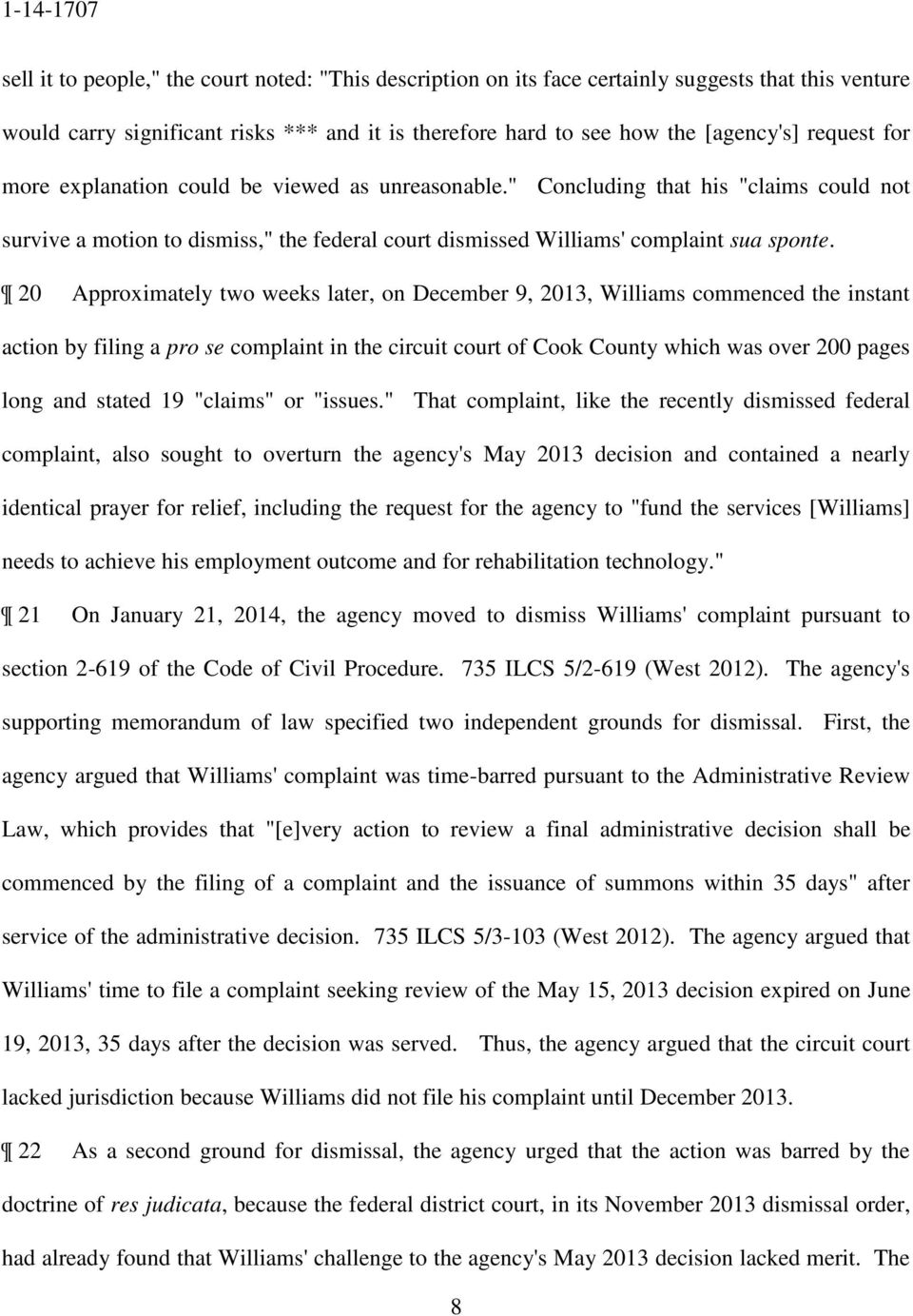 20 Approximately two weeks later, on December 9, 2013, Williams commenced the instant action by filing a pro se complaint in the circuit court of Cook County which was over 200 pages long and stated