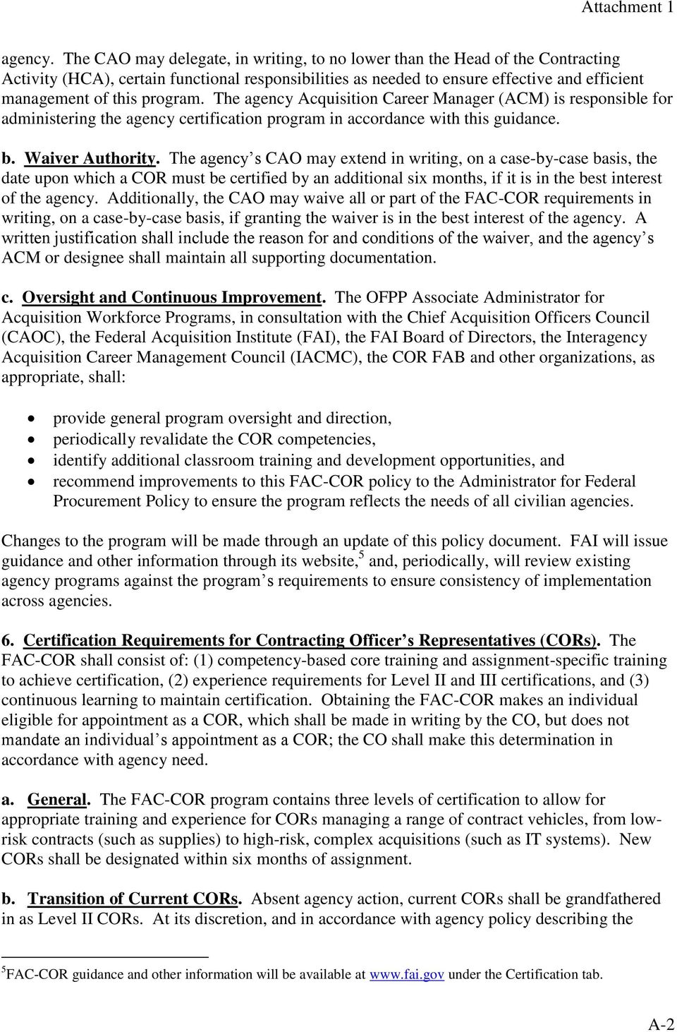 program. The agency Acquisition Career Manager (ACM) is responsible for administering the agency certification program in accordance with this guidance. b. Waiver Authority.