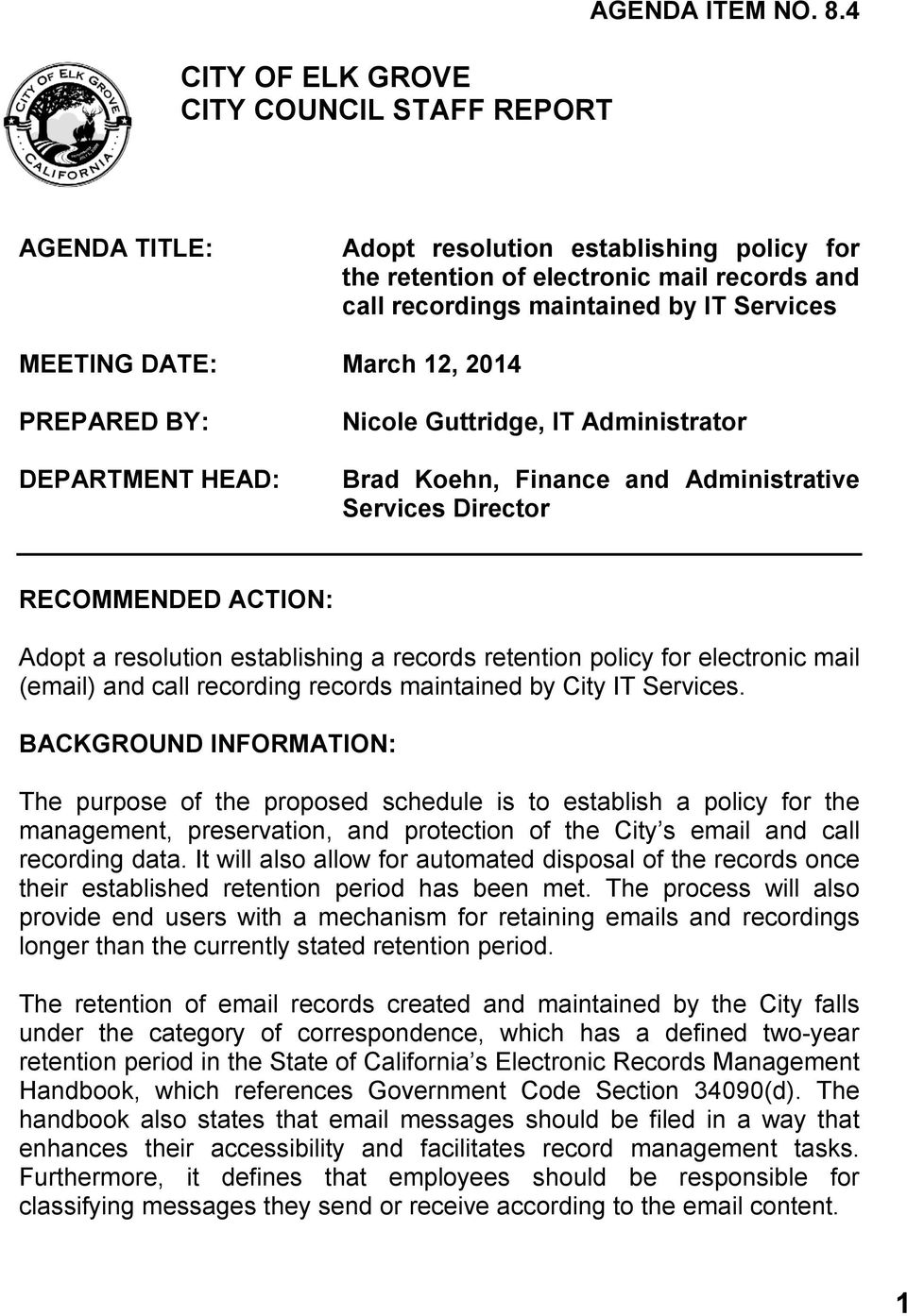 HEAD: Nicole Guttridge, IT Administrator Brad Koehn, Finance and Administrative Services Director RECOMMENDED ACTION: Adopt a resolution establishing a records retention policy for electronic mail